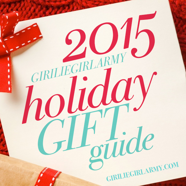 GirlieGirl Army's 2015 Gift Guide!