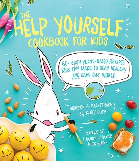 60+ Easy Plant-Based Recipes Kids Can Make to Stay Healthy and Save the World