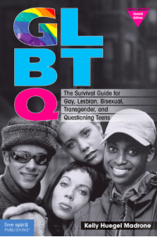 GLBTQ: The Survival Guide for Gay, Lesbian, Bisexual, Transgender, and Questioning Teens by Kelly Huegel 