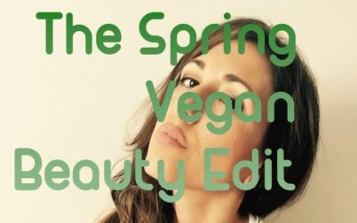 The Spring Vegan Beauty Edit ??