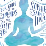 In Which Cannabis + Self-Care Combine for a Very Happy Mind, Body & Soul